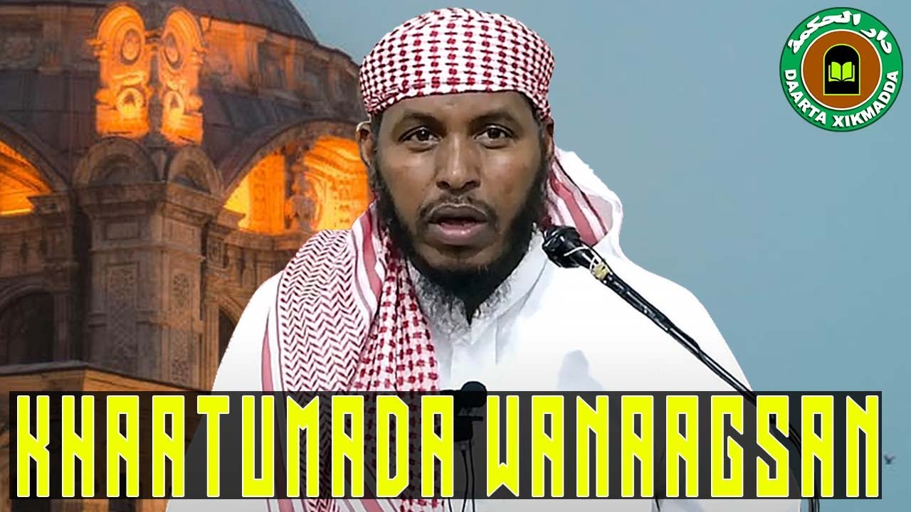 KHAATUMADA WANAAGSAN | SHEEKH BARBARAAWI