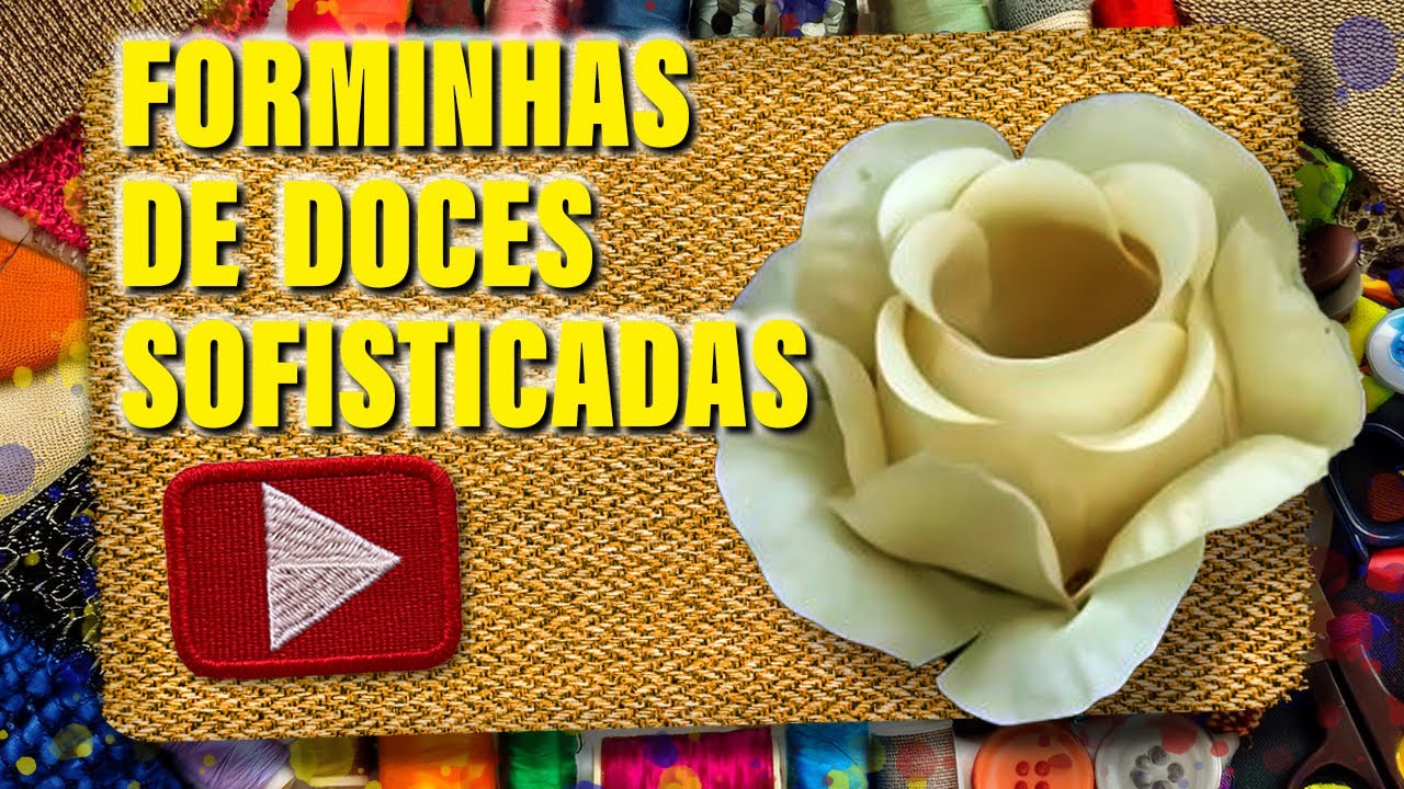 Como Fazer Forminhas para Doces - Tutorial Completo de Rosa com Pétalas Viradas! Com Eliana Donato.