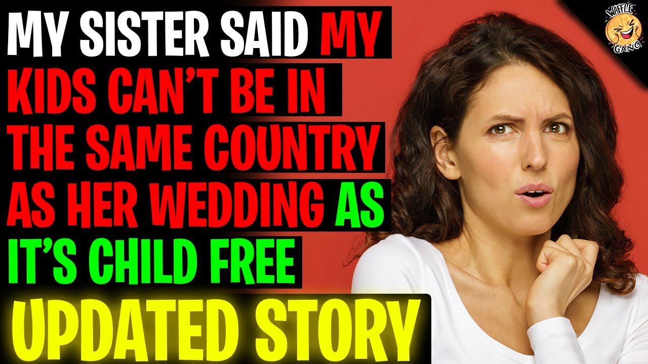Sister Said My Kids Can't Be In The Same COUNTRY As Her Wedding As It's Child Free r/Relationships