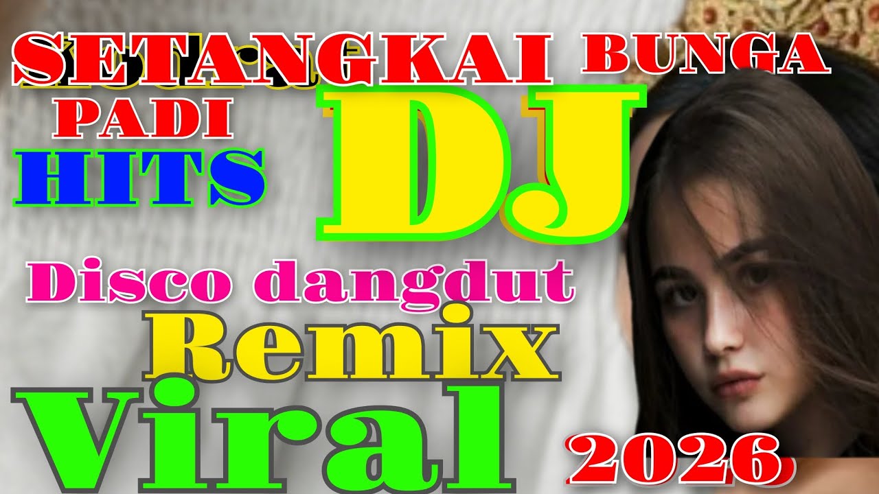 Setangkai bunga padi DISCO REMIX DANGDUT ELECTONE PALING ENAK UNTUK JOGET SUMPAH PALING VIRAL 2026