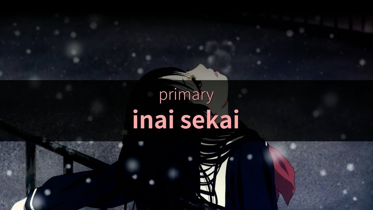 Primary - Inai Sekai (English lyrics)