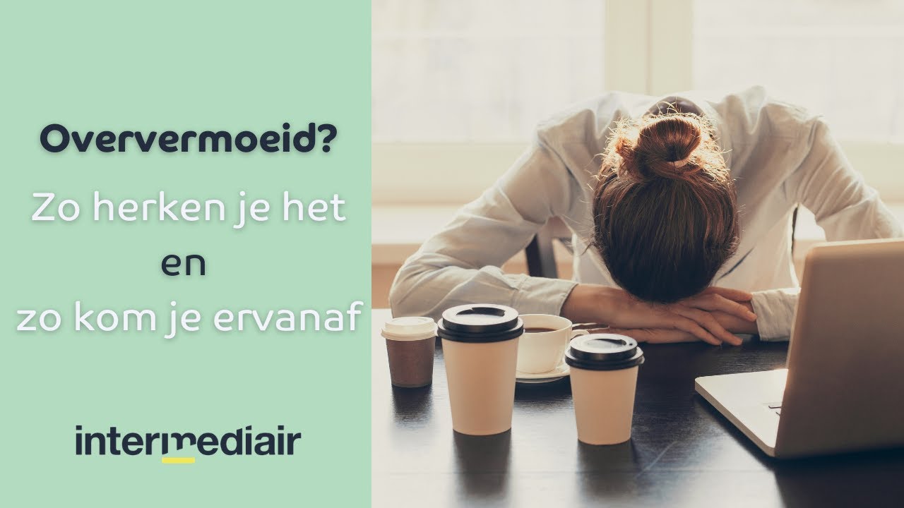 Oververmoeidheid: Hoe herken je het en hoe kom je ervanaf? | Intermediair legt uit