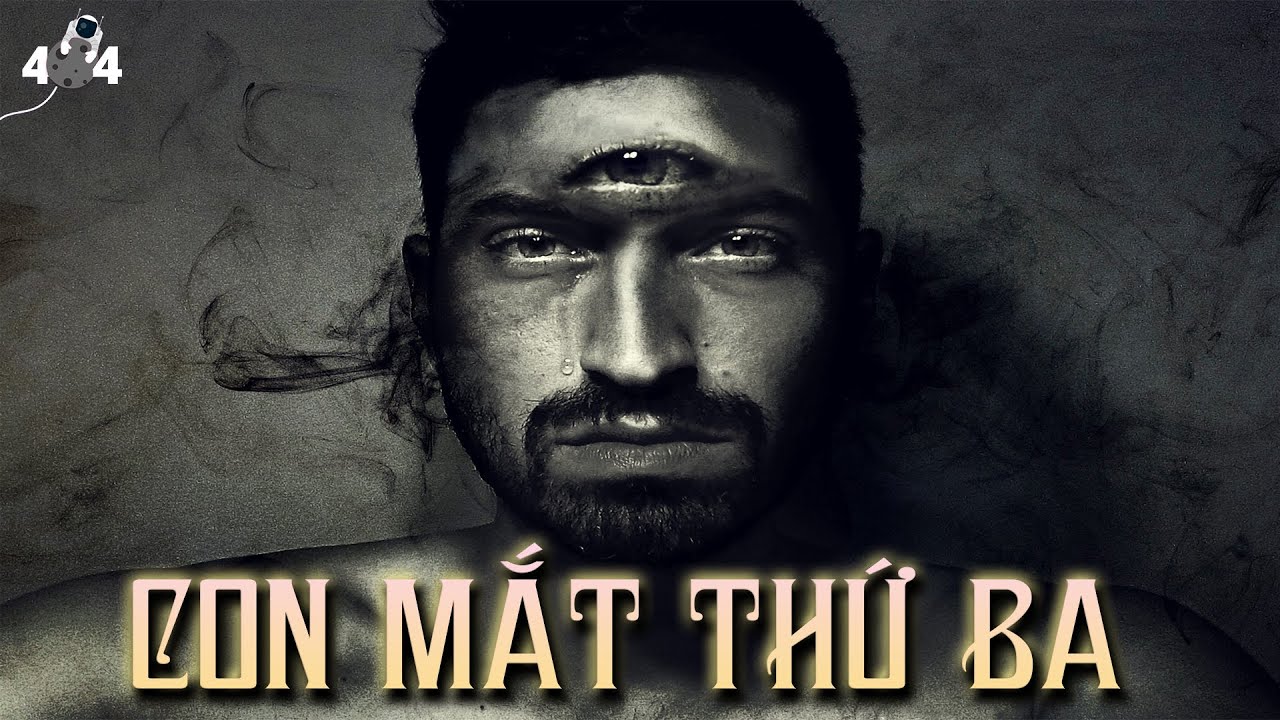 Những Bí Mật Ẩn Sâu Trong Thiên Nhãn - Con Mắt Thứ Ba Của Nhân Loại