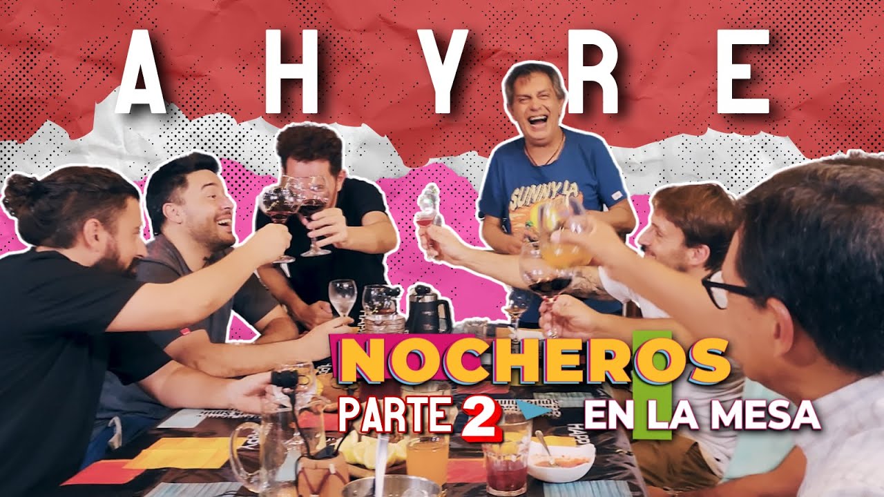 Nocheros en la mesa con Ahyre - Parte 2