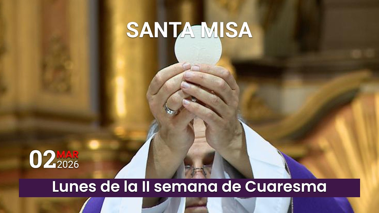 Santa Misa del lunes 2 de marzo del 2026