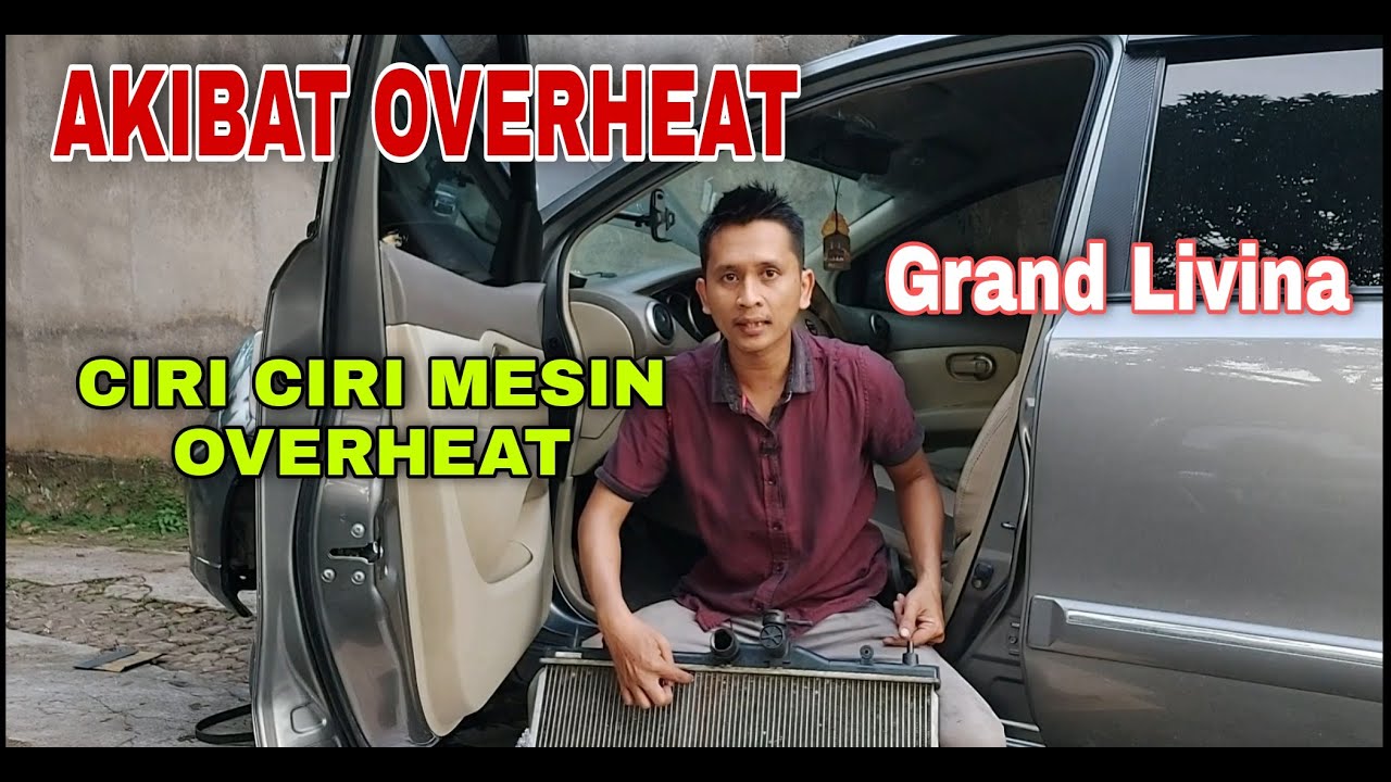 CIRI CIRI MESIN OVERHEAT DAN AKIBATNYA SEPERTI INI  |  NISSAN GRAND LIVINA