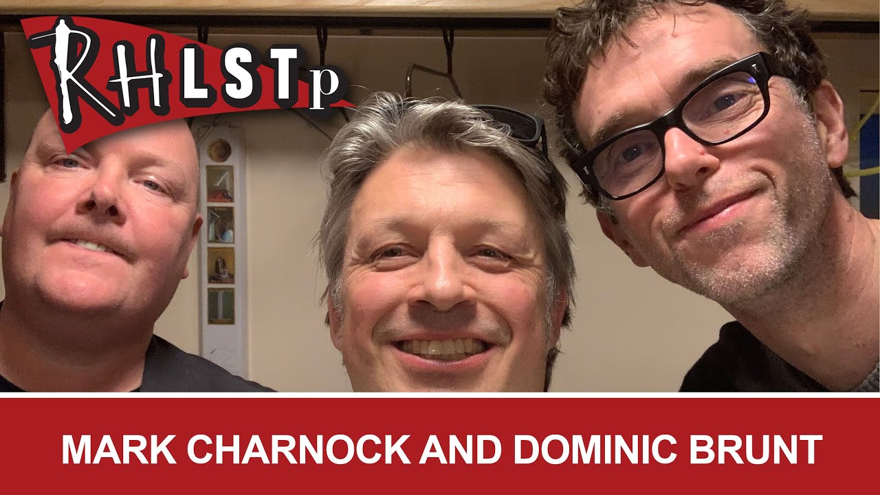 Mark Charnock and Dominic Brunt - RHLSTP #224