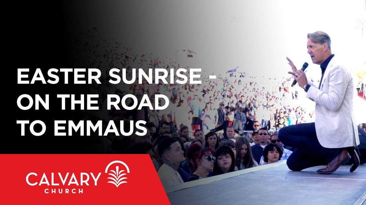 Easter Sunrise - On the Road to Emmaus - Luke 24:13-32 - Skip Heitzig
