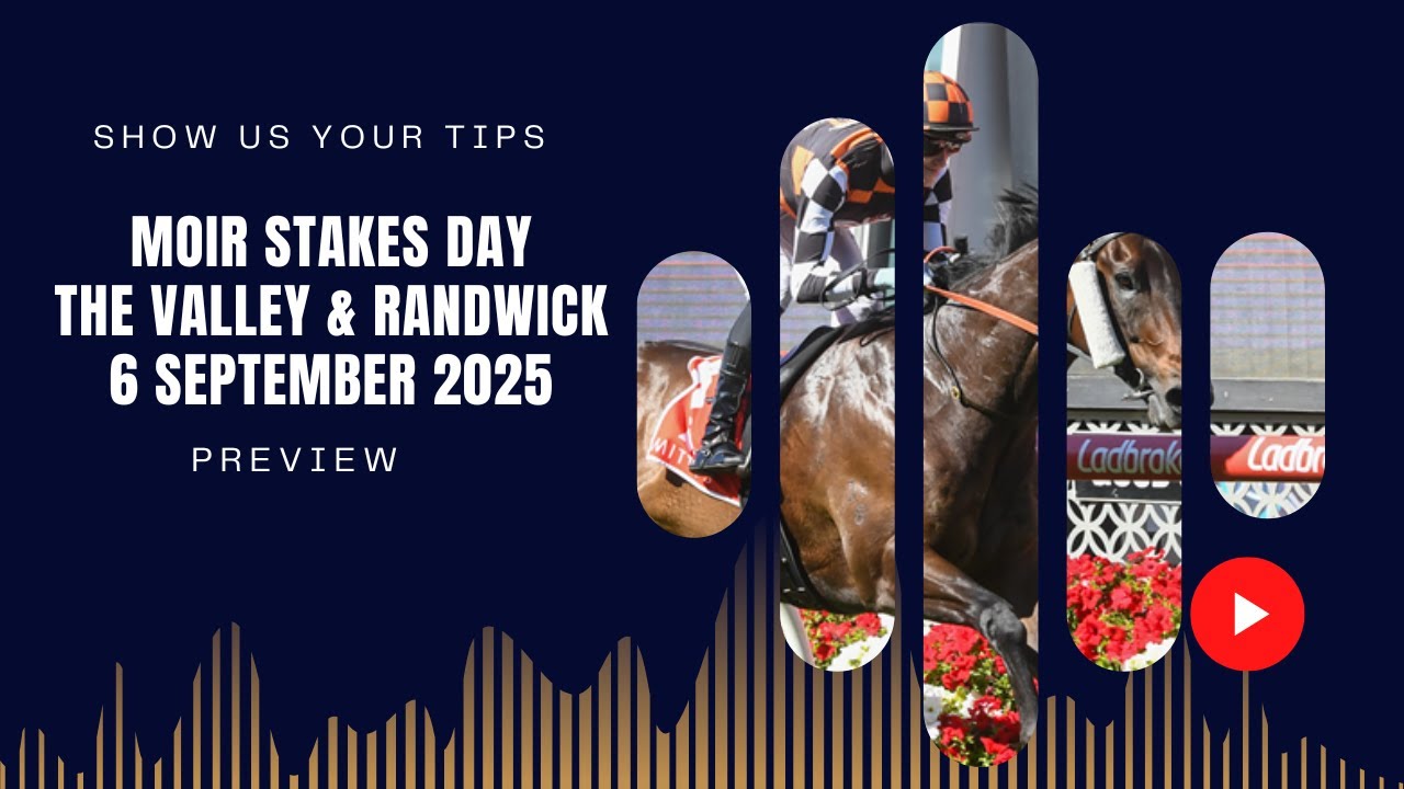 Moir Stakes -  Moonee Valley & Randwick Preview - 6 September 2025