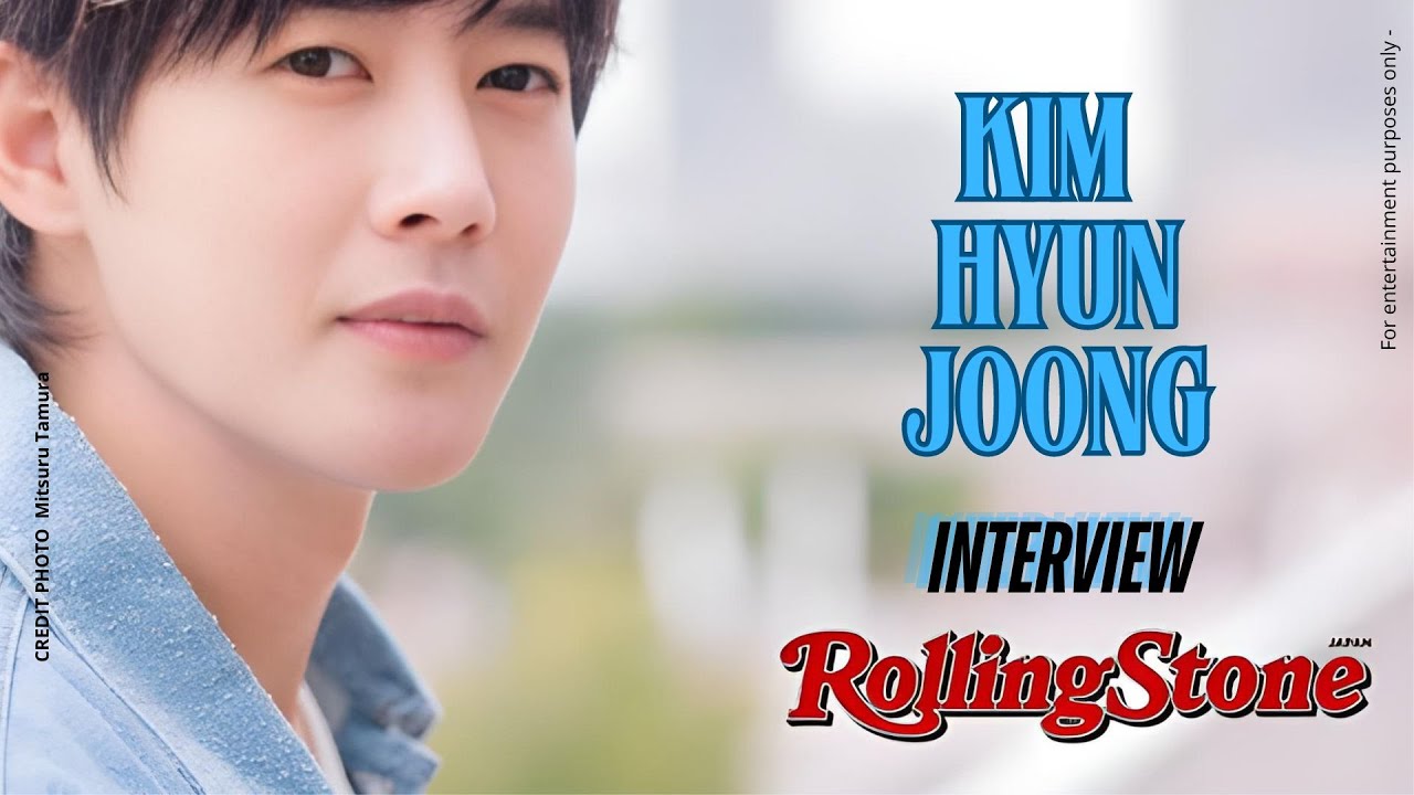 KIM HYUN JOONG  🎙️ROLLING STONE JAPAN Interview 🇬🇧
