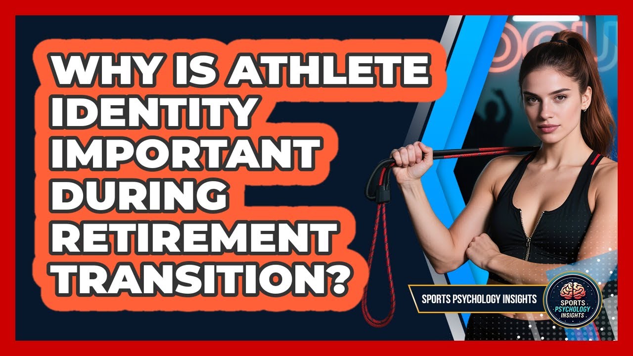Why Is Athlete Identity Important During Retirement Transition? - Sport Psychology Insights