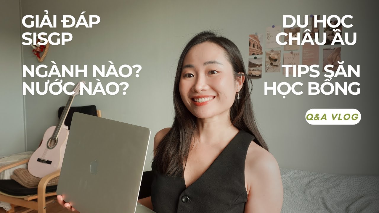 Giải đáp Du học Châu Âu, Thuỵ Điển, Pháp & Học bổng SISGP