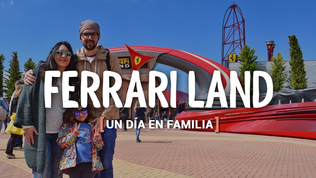 FERRARI LAND EN UN DÍA