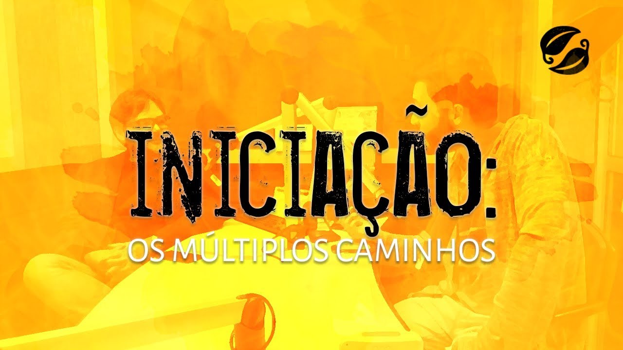 INICIAÇÃO: OS MÚLTIPLOS CAMINHOS