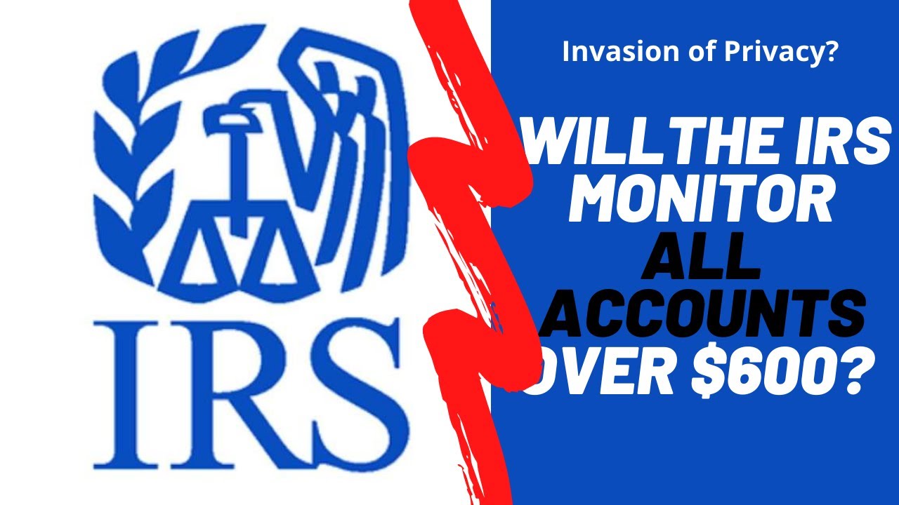 The IRS Will Monitor ALL Accounts Over $600.  Are You OK With That?