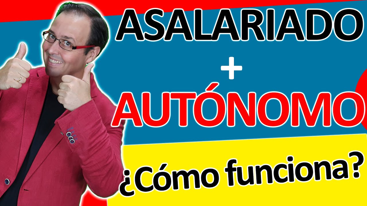 ⚒️&iquest;Asalariado y AUTONOMO a la vez?, C&oacute;mo funciona, ventajas e inconvenientes, tr&aacute;mites. TODA LA INFO