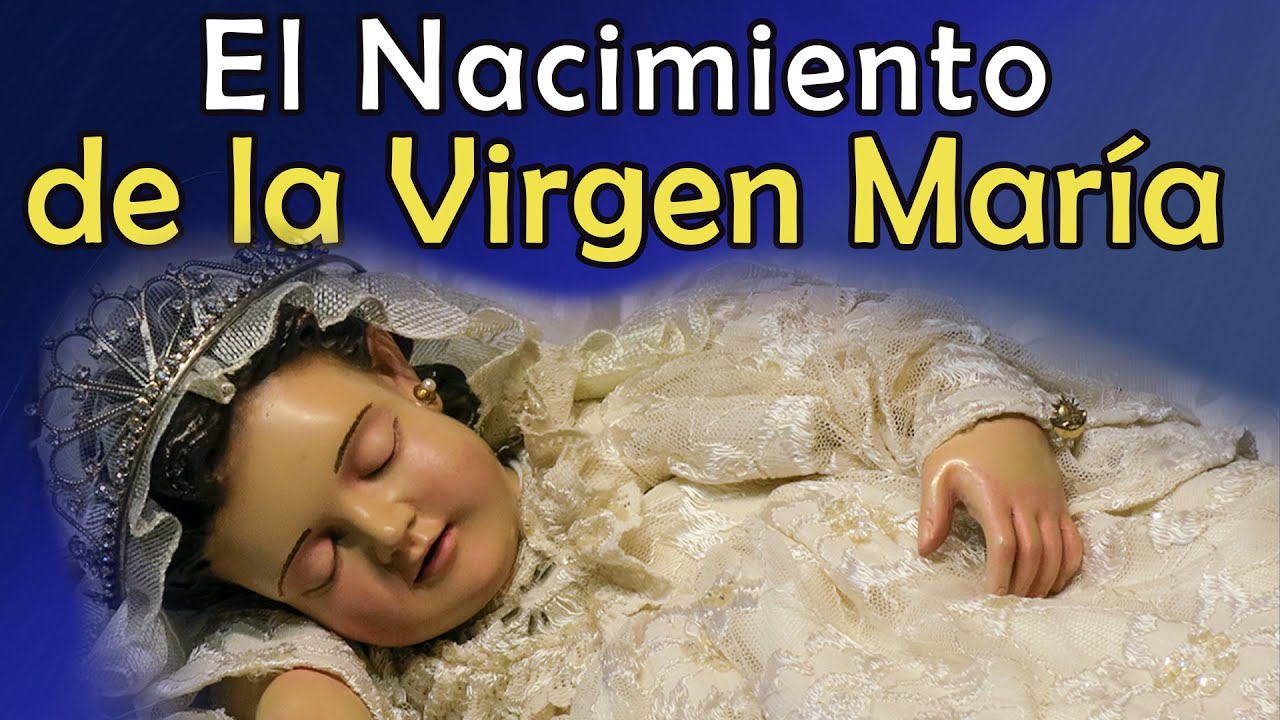 ¿Cómo fue el Nacimiento de la Virgen María?