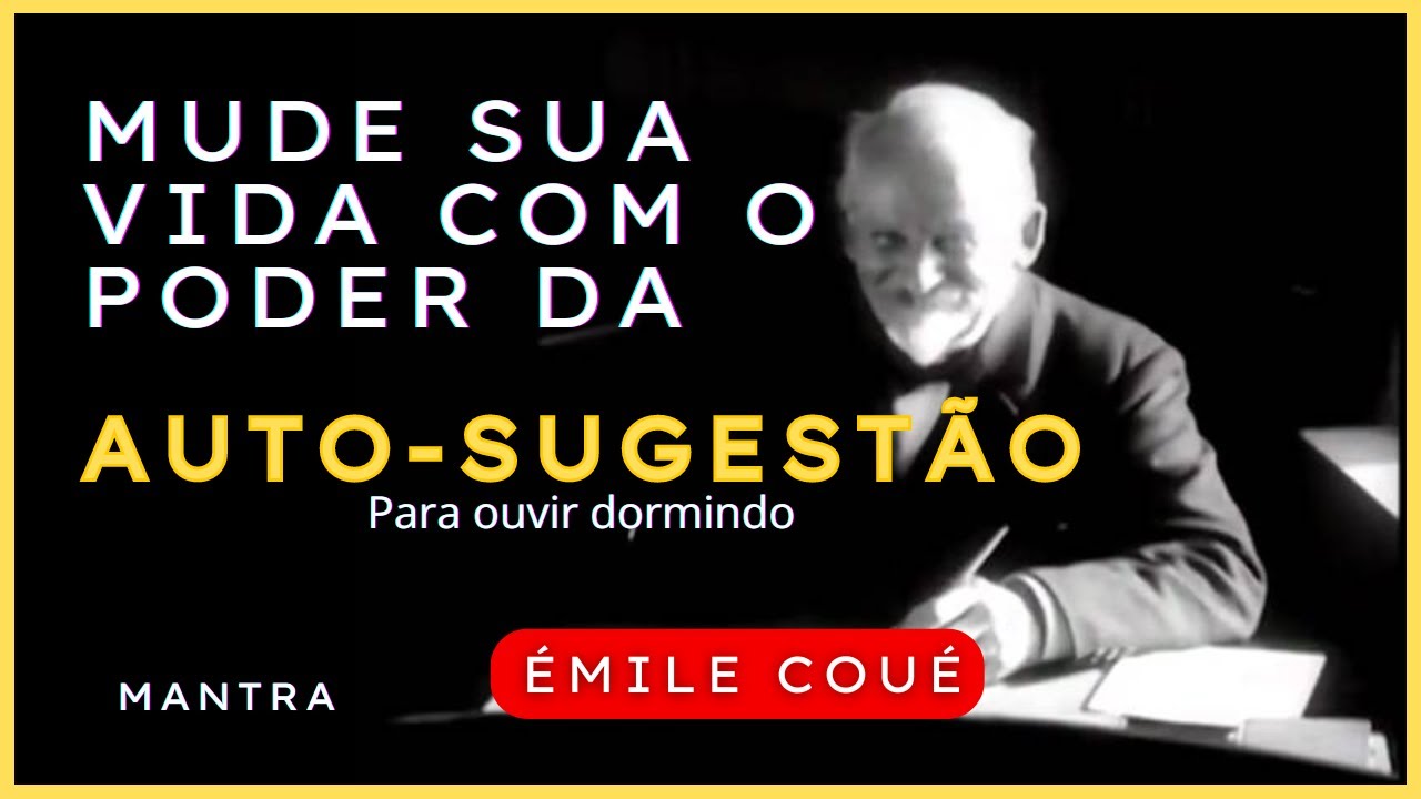 MUDE SUA VIDA DEFINITIVAMENTE - &Aacute;UDIO DE AUTO-SUGEST&Atilde;O: &Eacute;MILE COU&Eacute;: REPROGRAMANDO SEU SUBCONSCIENTE