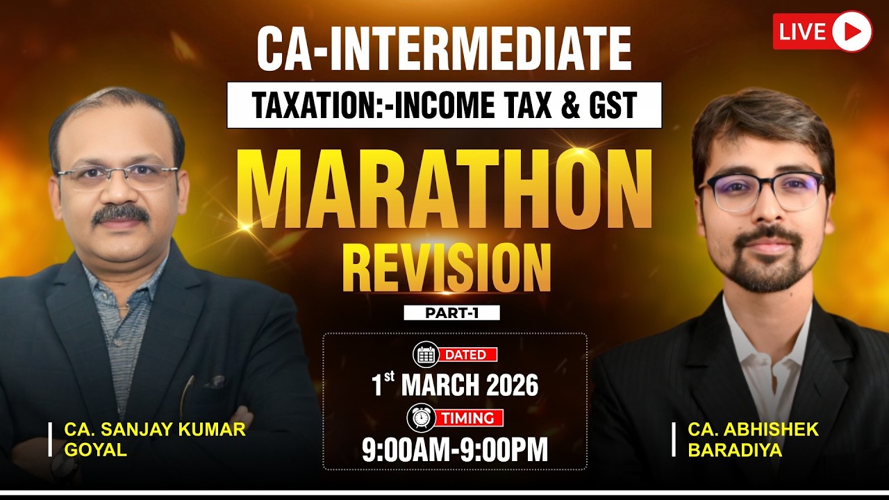 CA-INTER : INCOME TAX & GST MARATHON REVISION || BY : CA. SANJAY KUMAR GOYAL & CA. ABHISHEK BARADIYA