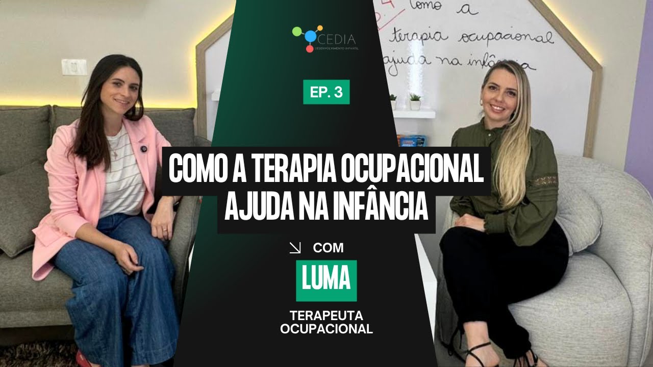 Ep. 4 — Como a terapia ocupacional ajuda na infância - Luma | CEDIA Cast