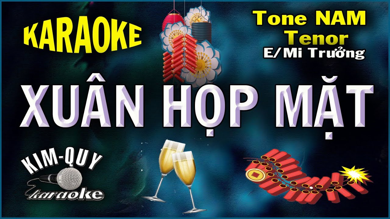Karaoke XUÂN HỌP MẶT (Văn Phụng) Điệu DISCO - Tone NAM tenor  (E/Mi Trưởng) KIM QUY KARAOKE