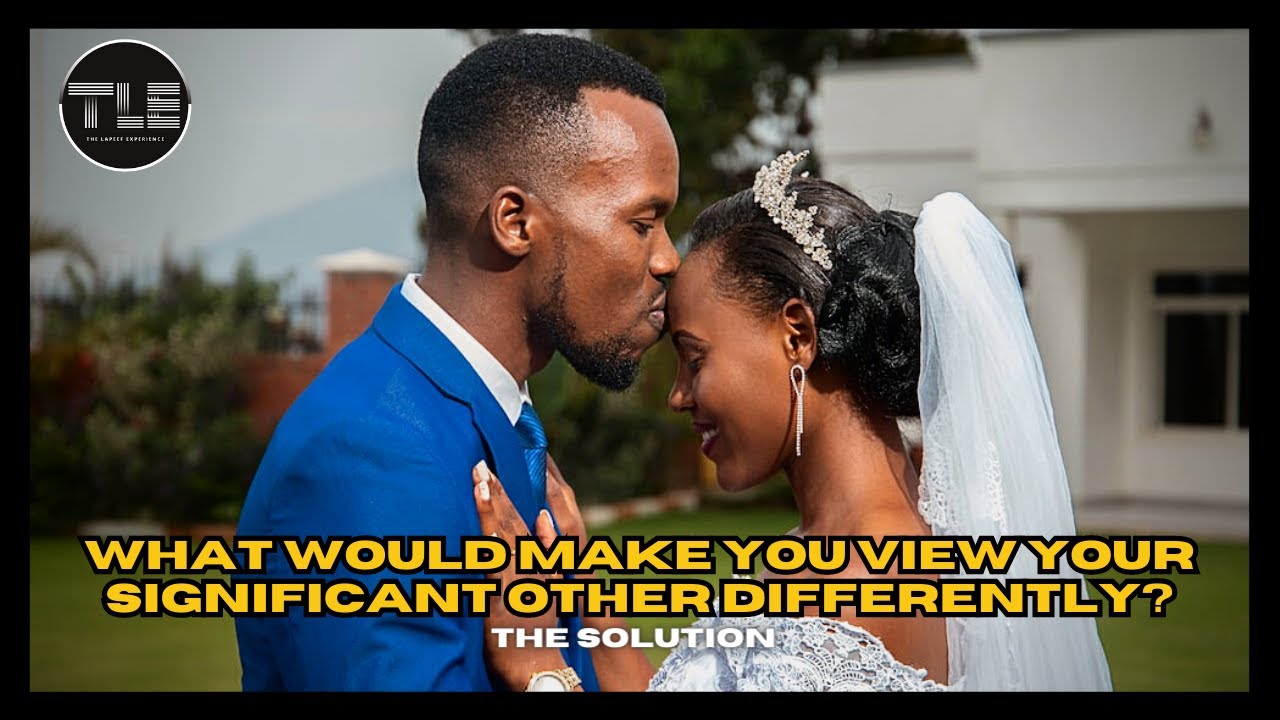 What Would Make You View Your Significant Other Differently