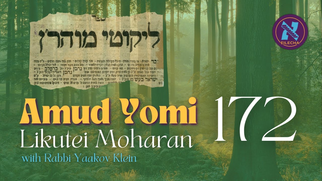 Likutei Moharan Amud Yomi #172 - Torah Lamed Vav (4)
