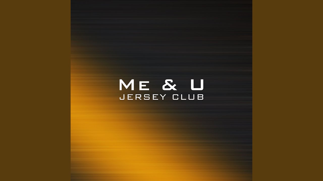 Me & U (Jersey Club)
