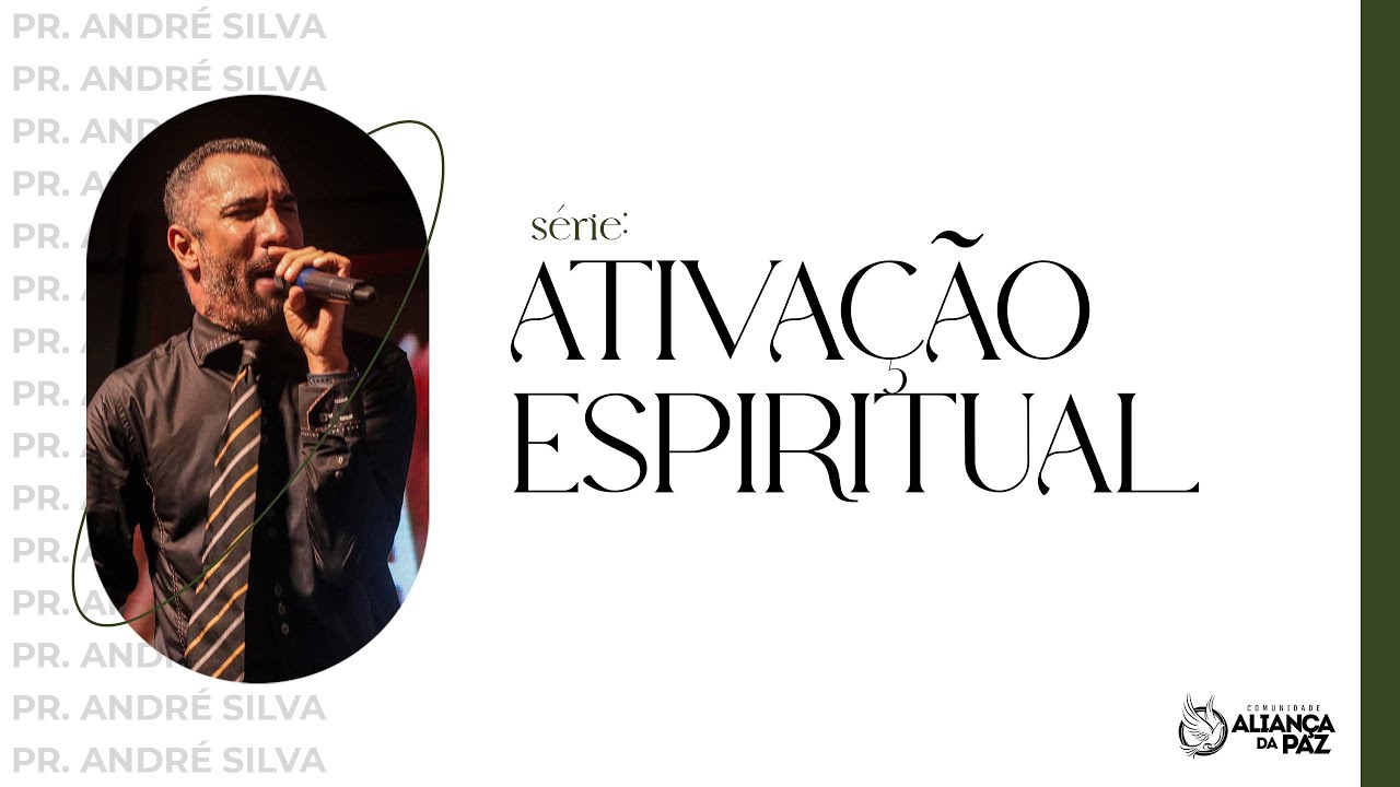 Ativa&ccedil;&atilde;o espiritual - Pr. Andr&eacute; Silva - 20.04.2022