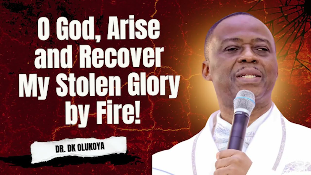 O God, Arise and Recover My Stolen Glory by Fire! | Dr. DK OLUKOYA MIDNIGHT PRAYERS 