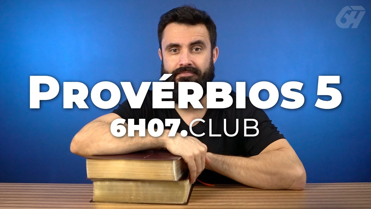 Prov&eacute;rbios 5 | Vai na B&iacute;blia #6h07club