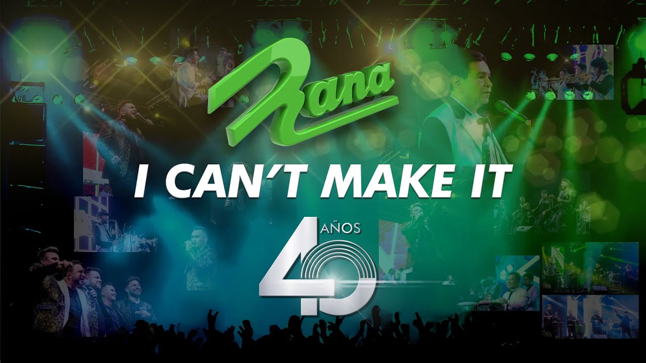 I Can't Make It - Grupo Rana 40 Aniversario (Video En Vivo)