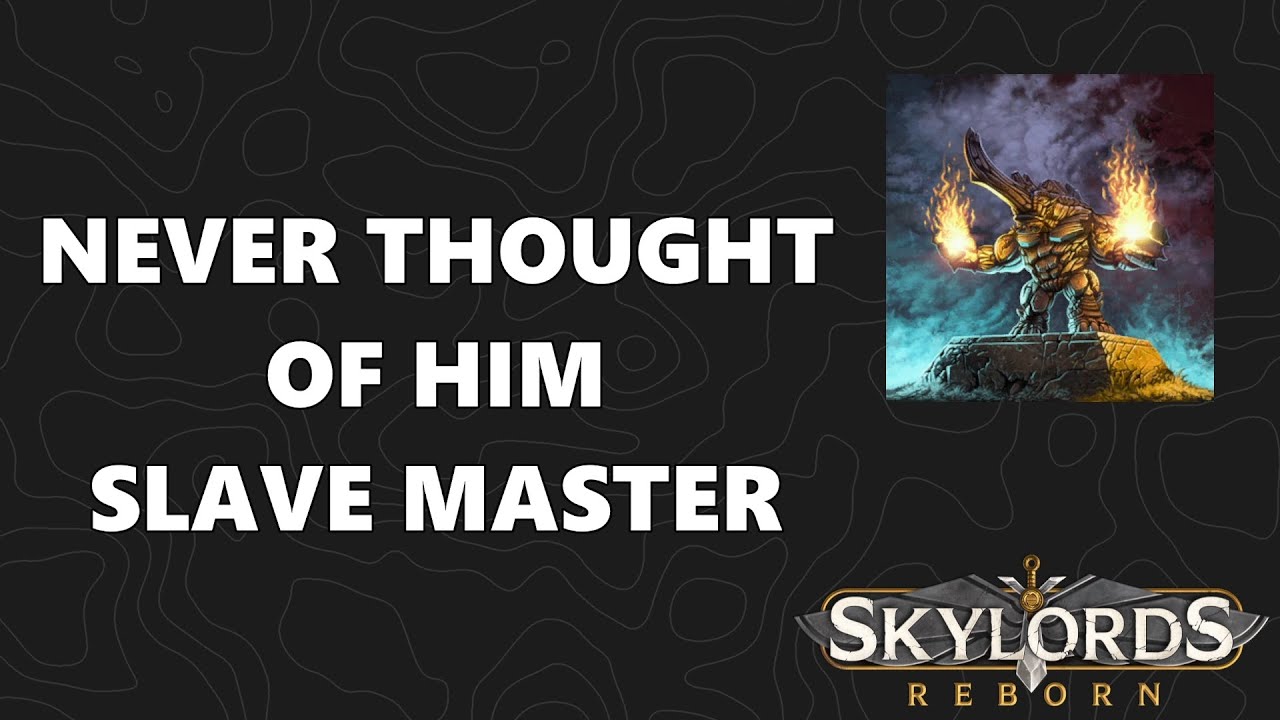 Skylords Reborn / BattleForge - Never Thought of Him - Slave Master