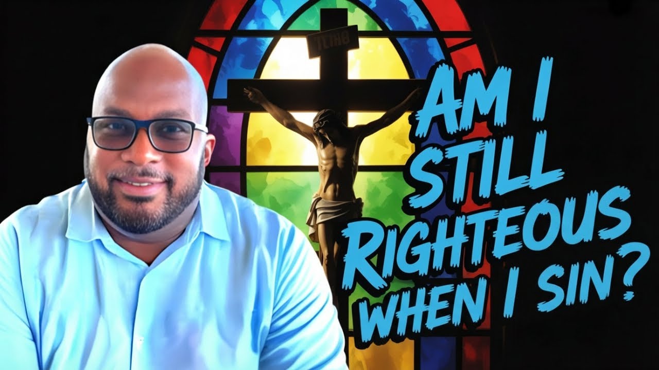 Am I Still Righteous When I Sin? Kevin L A Ewing