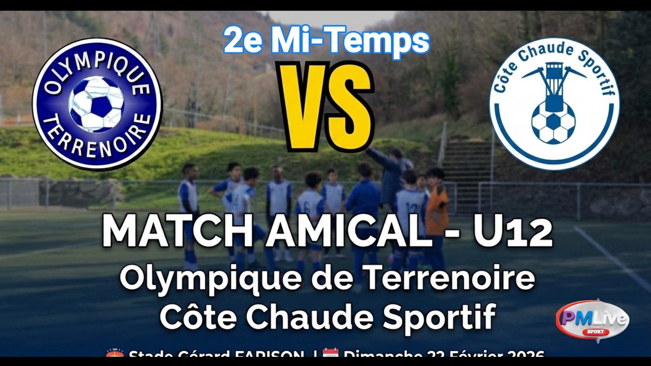 OL. TERRENOIRE vs COTE CHAUDE SP. 2e Mi Temps MATCH AMICAL