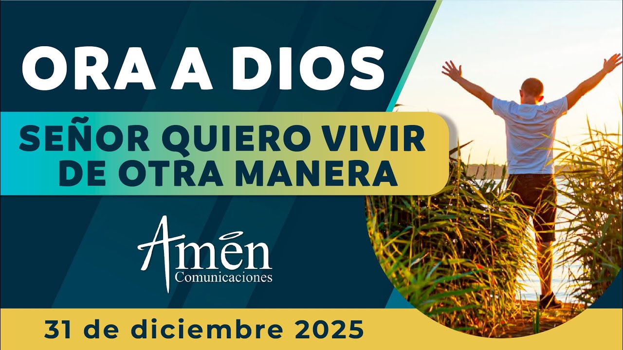 Oración de hoy Miercoles 31 de Diciembre 2025 | Señor Guiame l Amén Comunicaciones