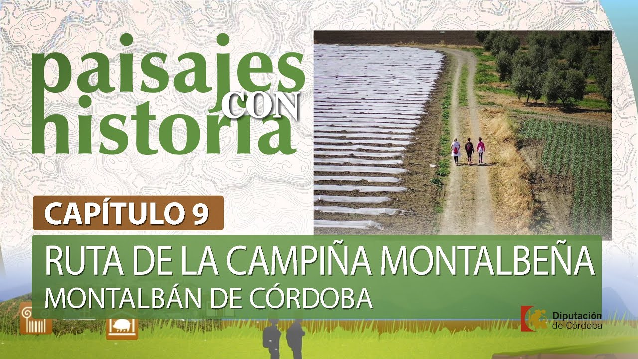 Paisajes con Historia | Capítulo 09 | Ruta de la Campiña Montalbeña Montalbán de Córdoba