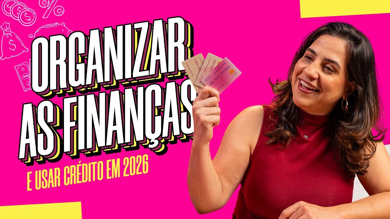 Como ORGANIZAR as FINANÇAS e como usar CRÉDITO em 2026 – Serasa Ensina