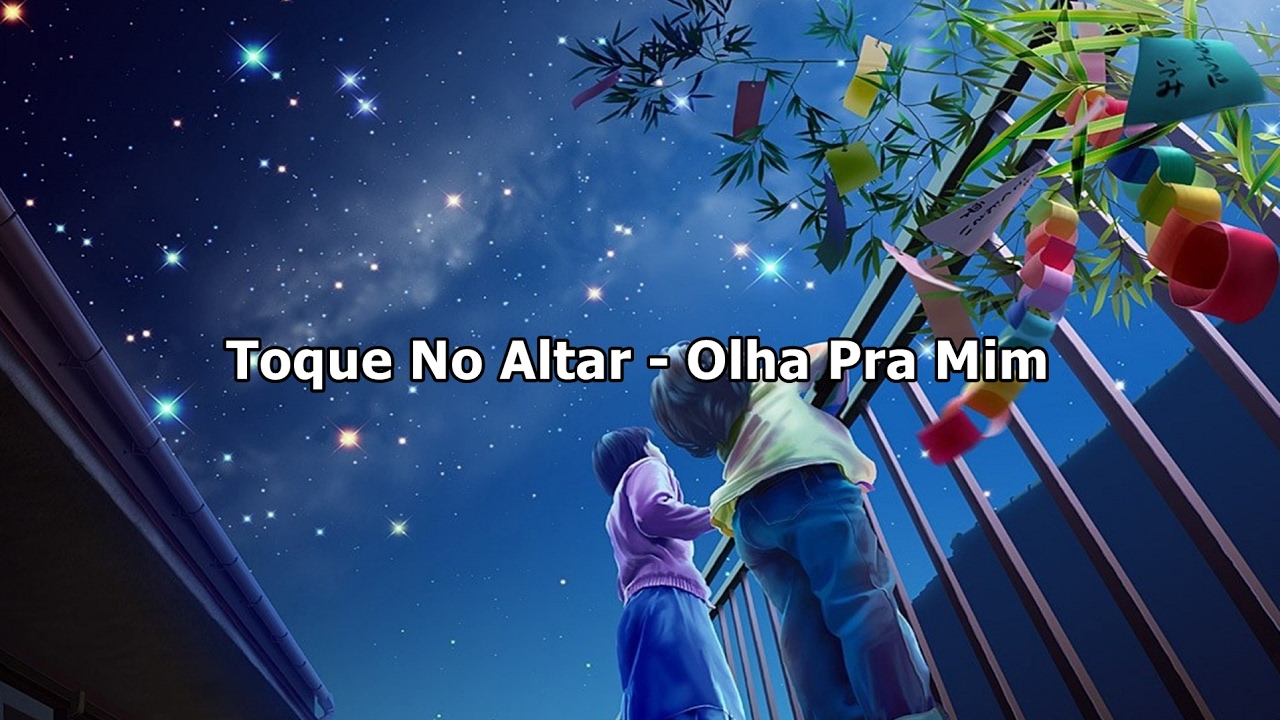 Toque No Altar - Olha Pra Mim ( Com Letra )