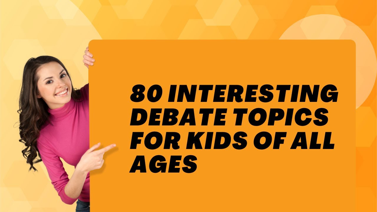 80 Interesting Debate Topics for Kids of All Ages