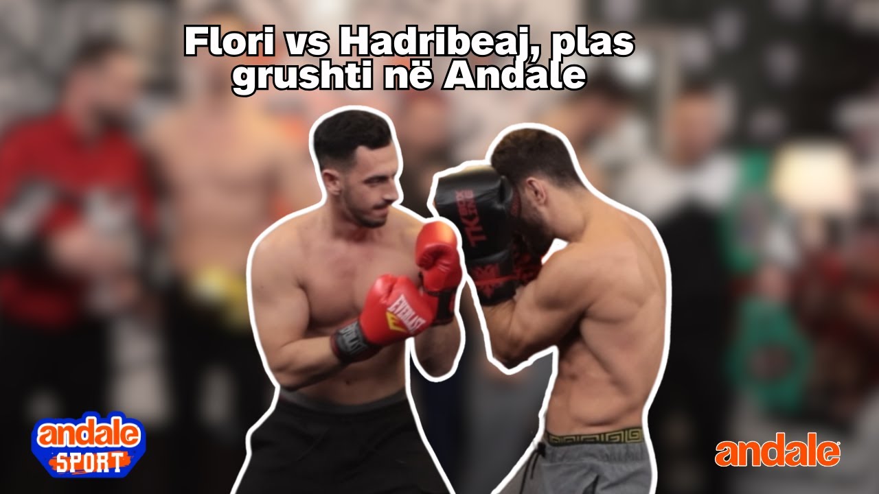 Flori vs Hadribeaj, plas grushti n&euml; Andale | ANDALE SPORT, EP12