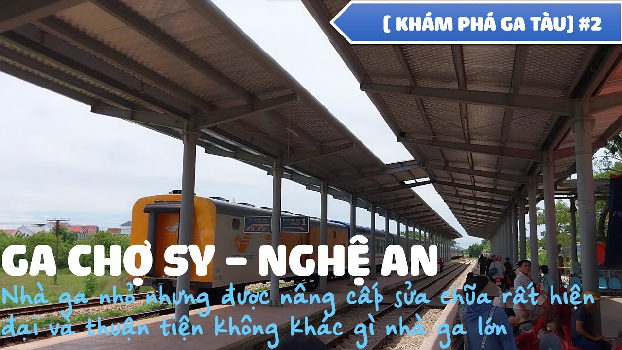 [ KHÁM PHÁ GA TÀU] #2 : GA CHỢ SY - NHÀ GA HÀNH KHÁCH NHỎ NHƯNG HIỆN ĐẠI VÀ SẠCH SẼ