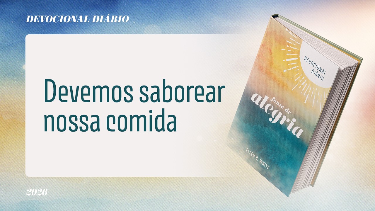 Devocional Di&aacute;rio: 24 de Mar&ccedil;o - Devemos saborear nossa comida | Fonte de Alegria