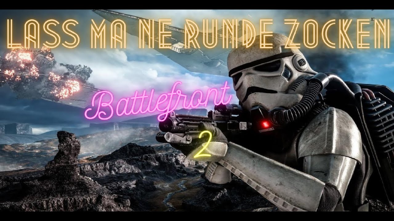 Lass ma ne Runde zocken - Battlefront 2 mit Bearclaw