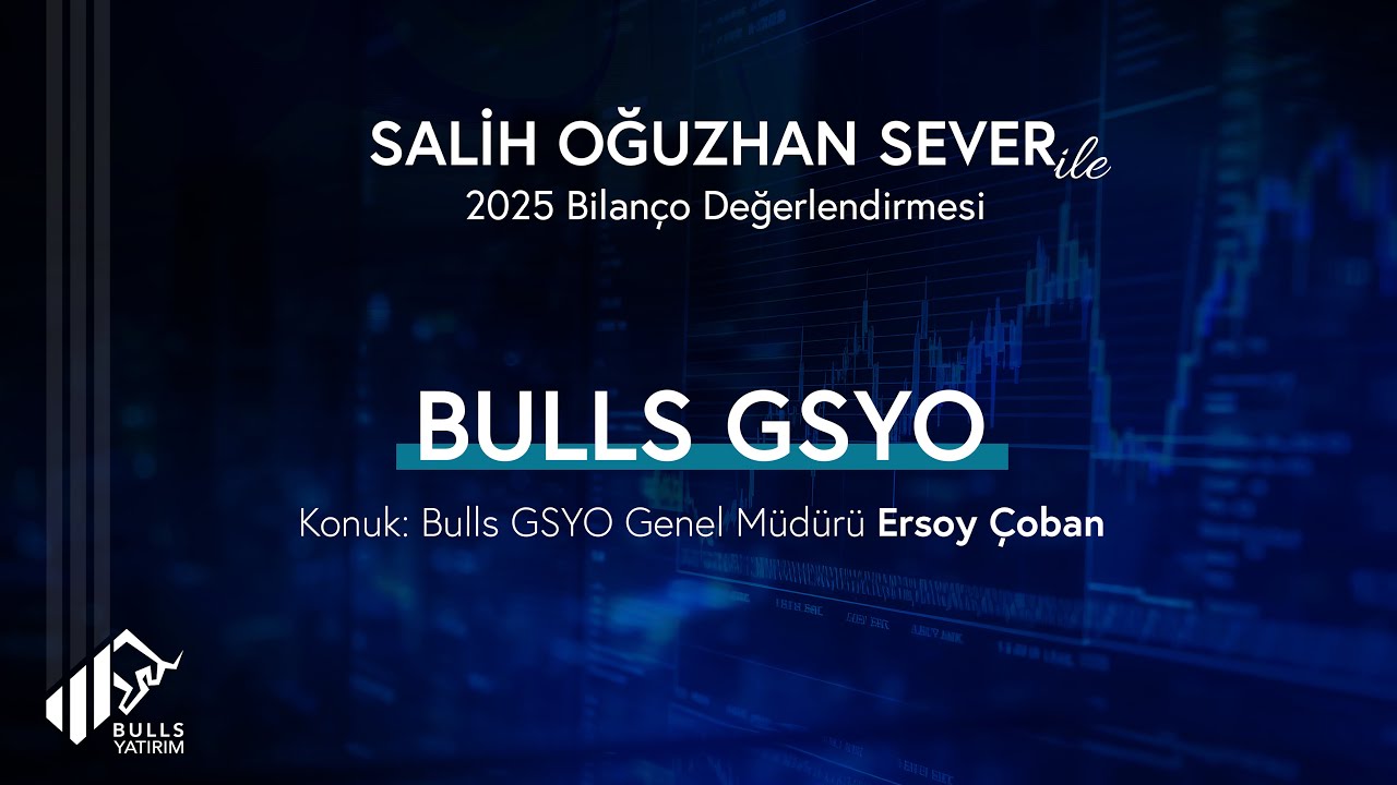 Bulls GSYO Bilanço Değerlendirmesi | Konuk: Genel Müdürü Ersoy Çoban