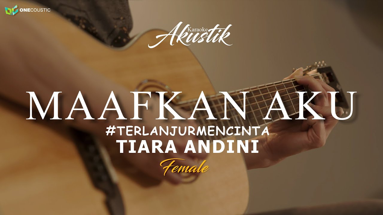 TIARA ANDINI - MAAFKAN AKU  |  #TerlanjurMencinta ( KARAOKE AKUSTIK )