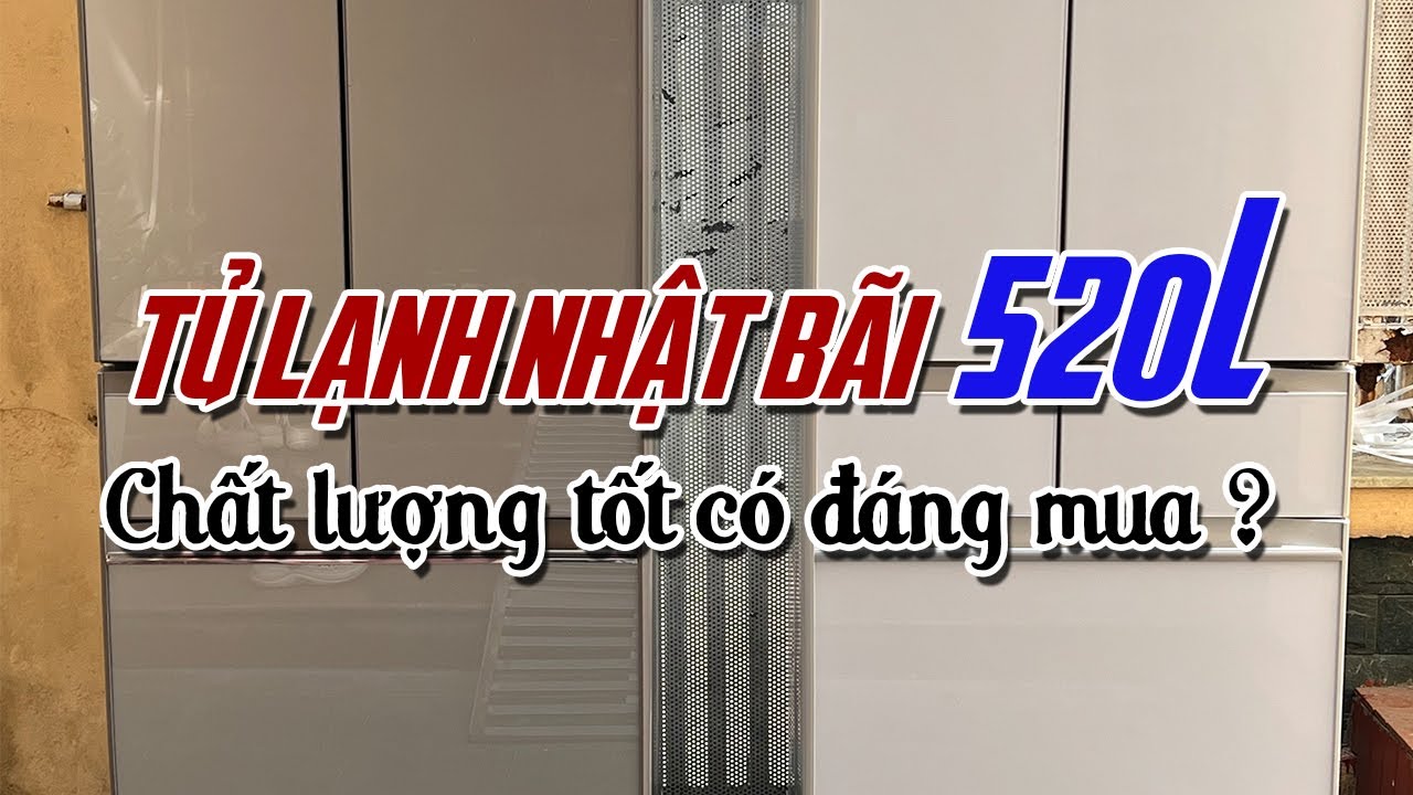 Tủ Lạnh Bãi - 9,5/10 điểm chiếc tủ xứng đáng chọn lựa !
