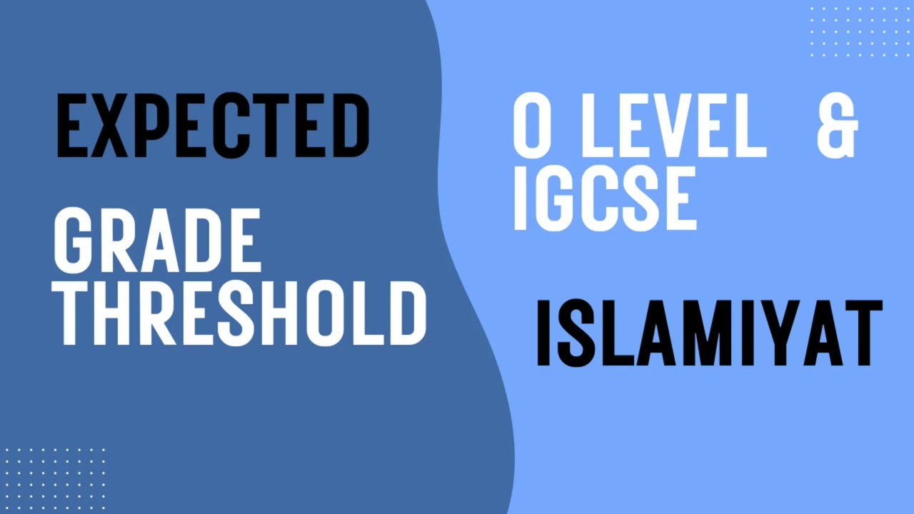 Expected Grade Thresholds of Islamiyat | O level & IGCSE | How Cambridge Sets Them (2025 Results)