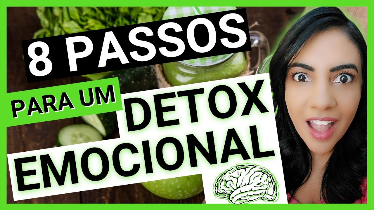 8 PASSOS para voc&ecirc; fazer um DETOX EMOCIONAL