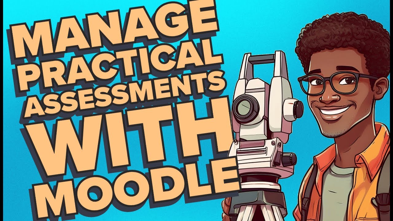 Managing practical assessments with Moodle